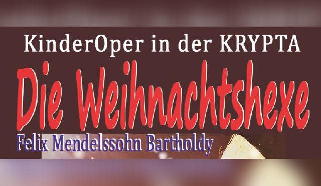 Die Weihnachtshexe: Oper in der Krypta