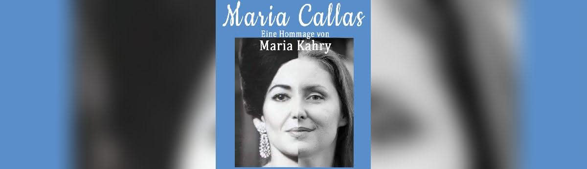 Maria Callas - A personal homage by soprano Maria Kahry